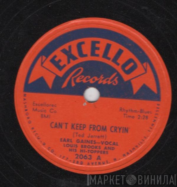Earl Gaines, Louis Brooks And His Hi-Toppers - Can't Keep From Cryin' / Baby, Baby, What's Wrong