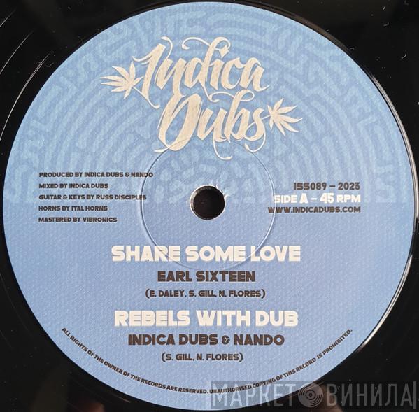 Earl Sixteen, Indica Dubs, Nando  - Share Some Love / Trod Good 