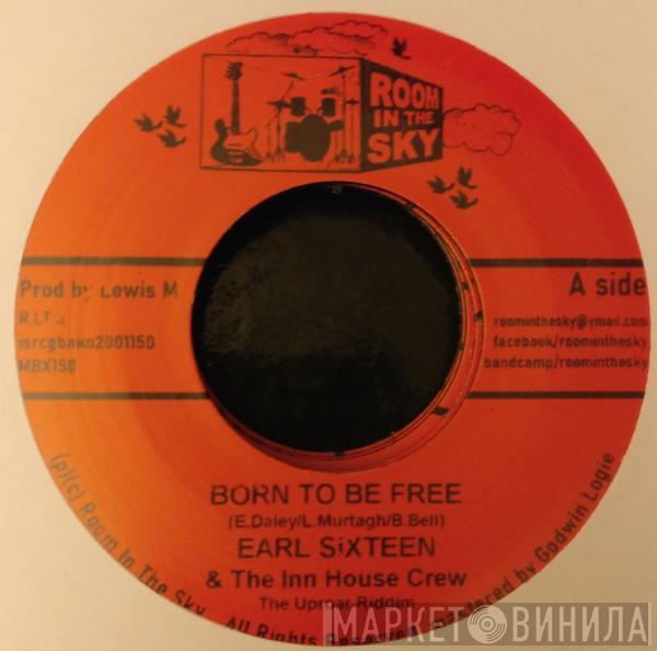 Earl Sixteen, The Inn House Crew - Born To Be Free
