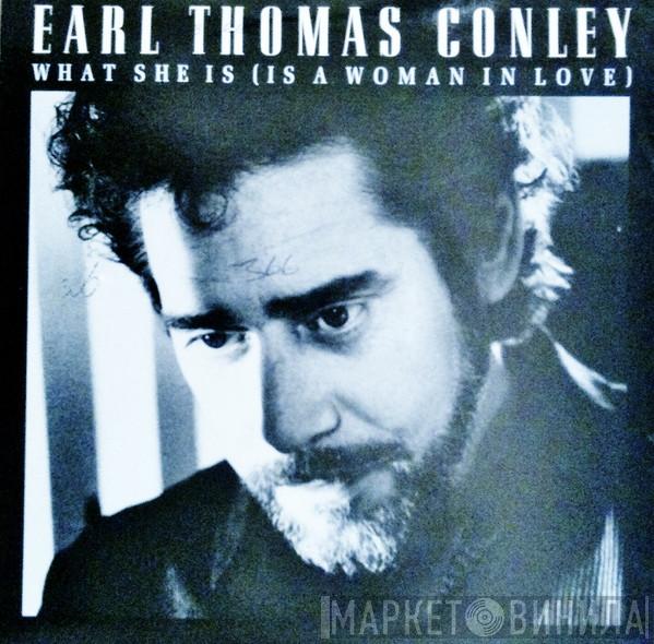 Earl Thomas Conley - What She Is (Is A Woman In Love)