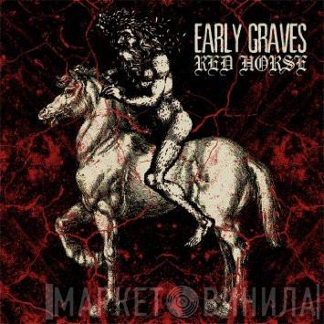 Early Graves - Red Horse