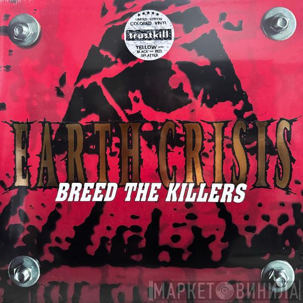 Earth Crisis - Breed The Killers
