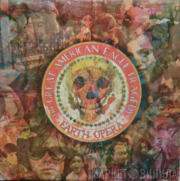 Earth Opera - The Great American Eagle Tragedy