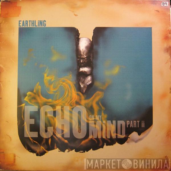Earthling - Echo On My Mind Part II