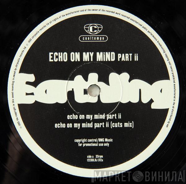  Earthling  - Echo On My Mind Part II