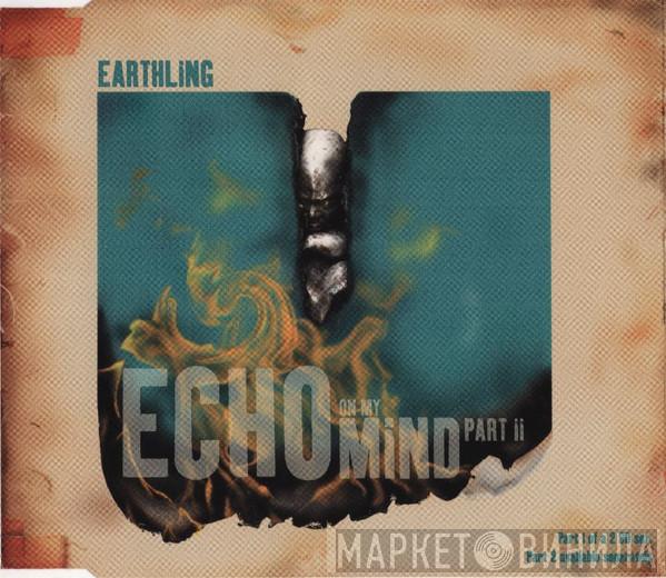 Earthling - Echo On My Mind Part II