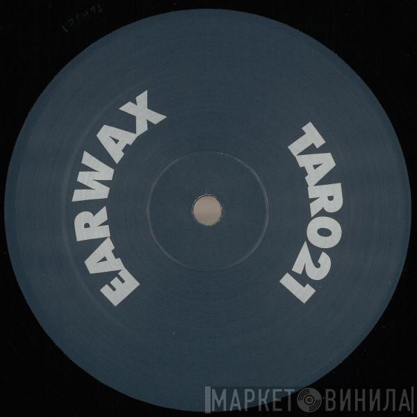 Earwax  - TAR 21