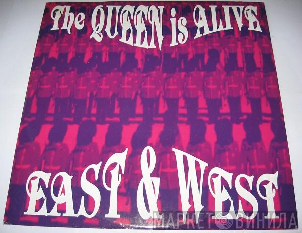 East & West  - The Queen Is Alive