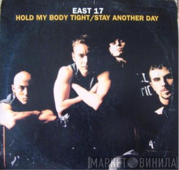  East 17  - Hold My Body Tight / Stay Another Day