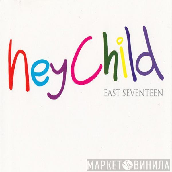  East 17  - Hey Child