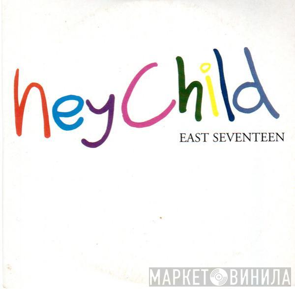  East 17  - Hey Child