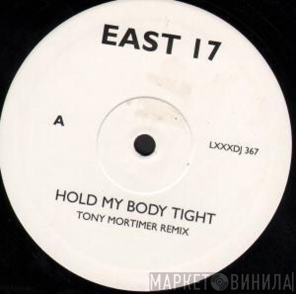  East 17  - Hold My Body Tight (Tony Mortimer Remix)