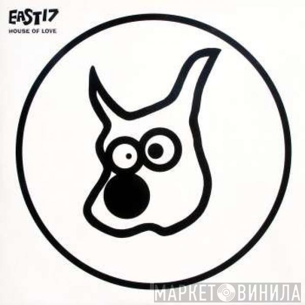  East 17  - House Of Love