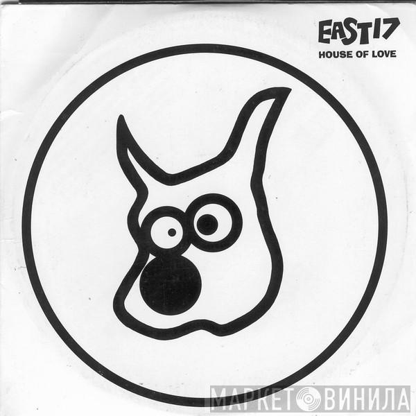  East 17  - House Of Love