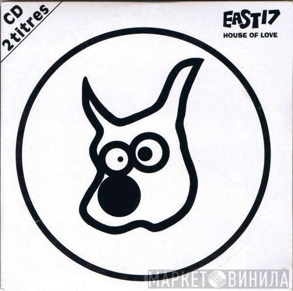  East 17  - House Of Love
