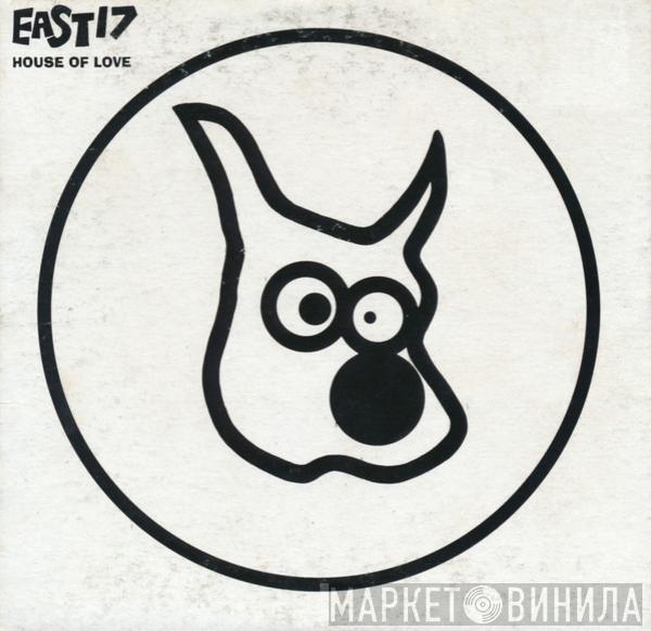  East 17  - House Of Love