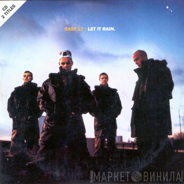  East 17  - Let It Rain