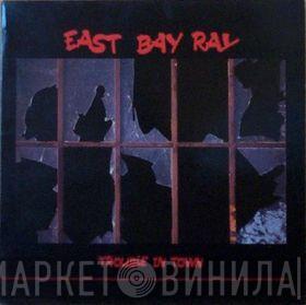 East Bay Ray - Trouble In Town