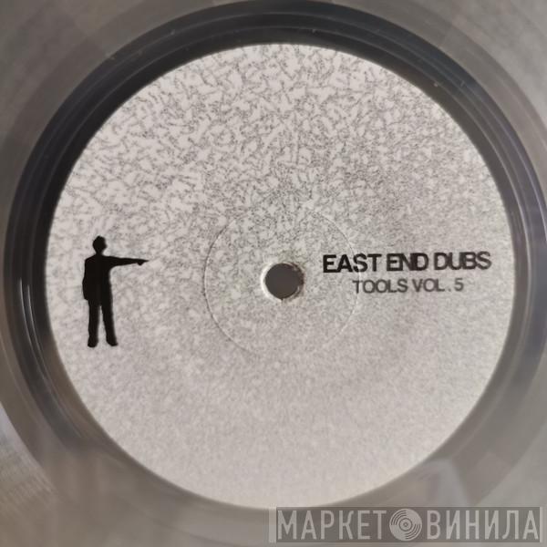 East End Dubs - Tools Vol. 5