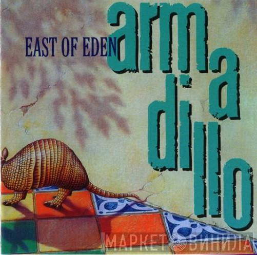East Of Eden  - Armadillo