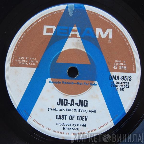  East Of Eden   - Jig-A-Jig