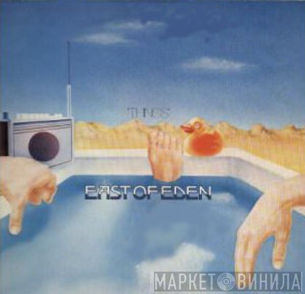 East Of Eden  - Things