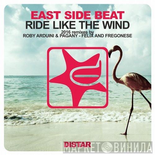  East Side Beat  - Ride Like The Wind (2016 Remixes)