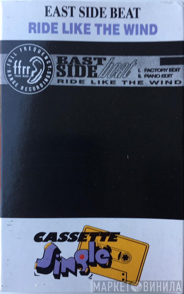  East Side Beat  - Ride Like The Wind