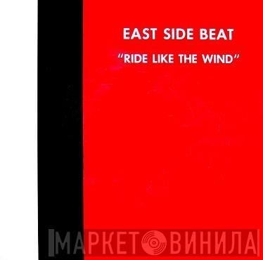  East Side Beat  - Ride Like The Wind