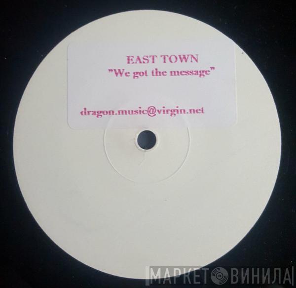 East Town - We Got The Message
