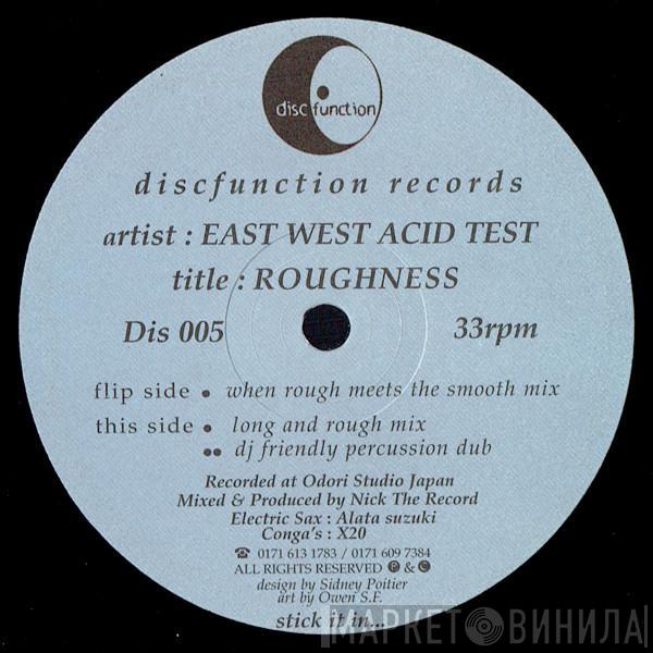 East West Acid Test - Roughness