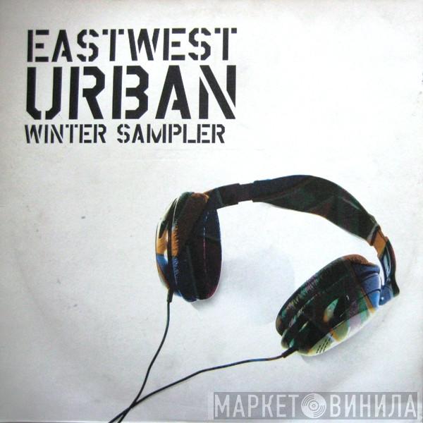  - Eastwest Urban Winter Sampler