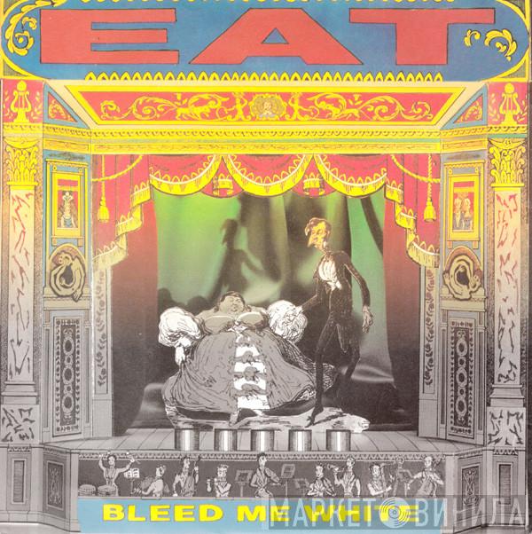  Eat   - Bleed Me White