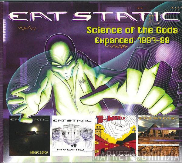 Eat Static - Science Of The Gods Expanded: 1997-1998