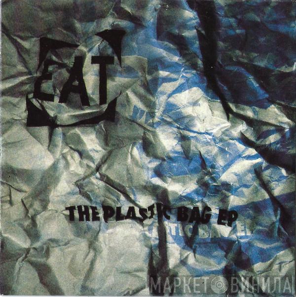 Eat   - The Plastic Bag EP