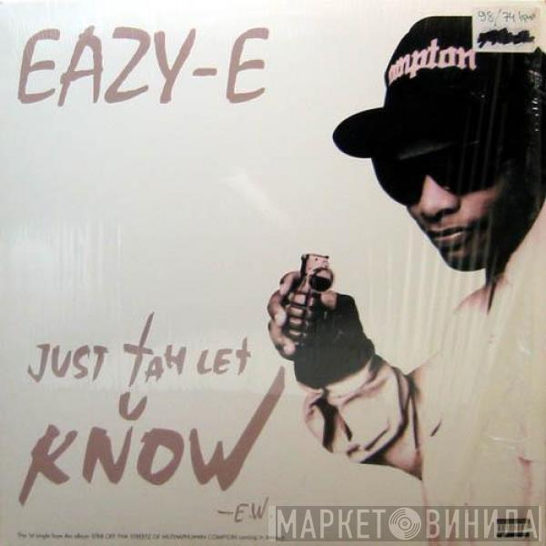  Eazy-E  - Just Tah Let U Know