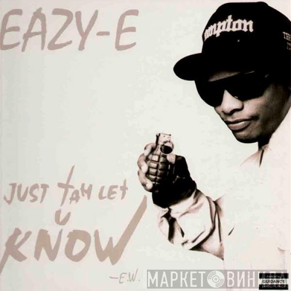  Eazy-E  - Just Tah Let U Know