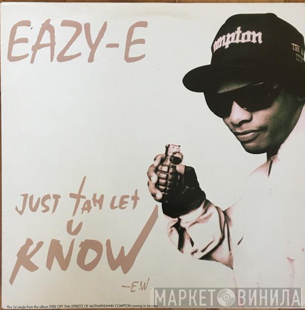  Eazy-E  - Just Tah Let U Know
