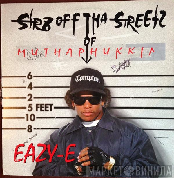 Eazy-E - Str8 Off Tha Streetz Of Muthaphukkin Compton