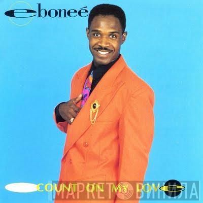 Eboneé  - Count On My Love