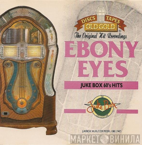  - Ebony Eyes - Juke Box 60's Hits