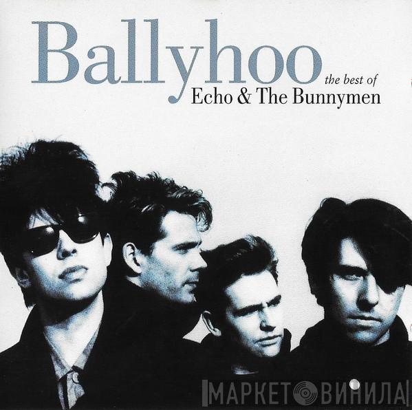 Echo & The Bunnymen - Ballyhoo (The Best Of Echo & The Bunnymen)
