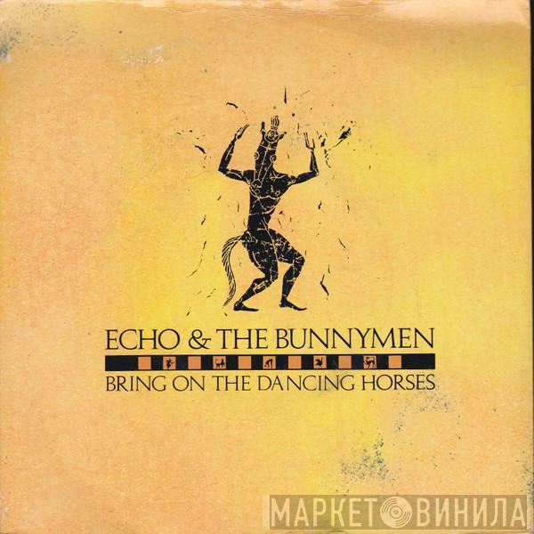  Echo & The Bunnymen  - Bring On The Dancing Horses