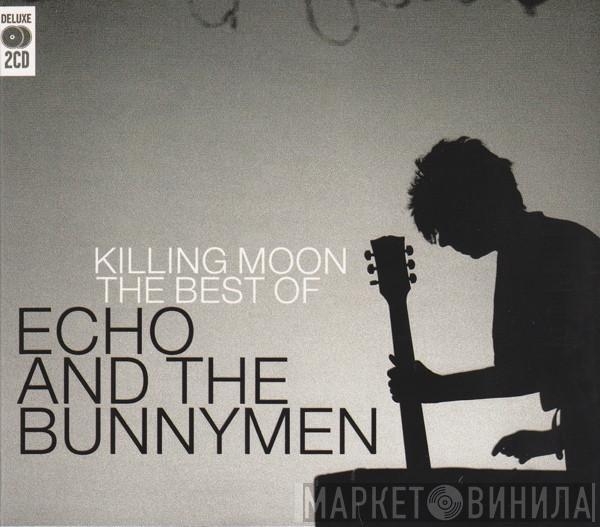 Echo & The Bunnymen - Killing Moon (The Best Of Echo & The Bunnymen)