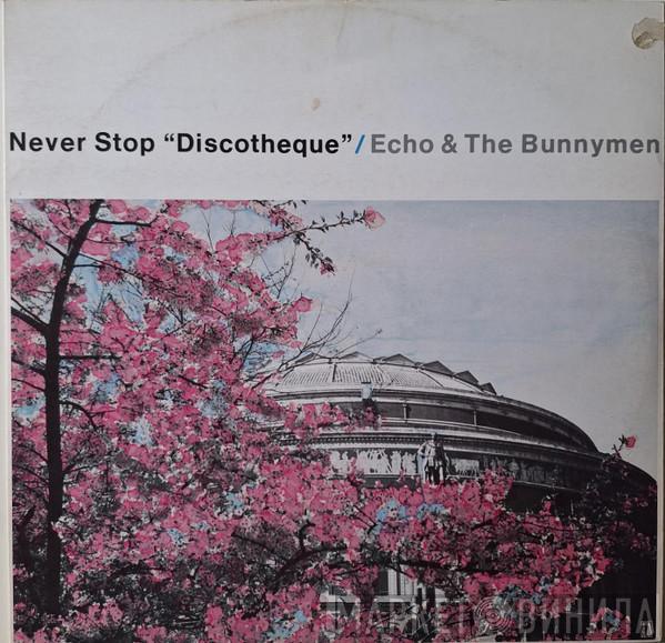  Echo & The Bunnymen  - Never Stop "Discotheque"