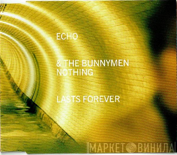  Echo & The Bunnymen  - Nothing Lasts Forever