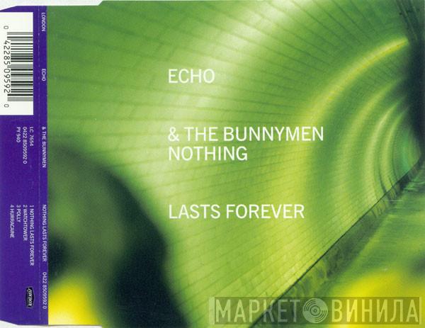  Echo & The Bunnymen  - Nothing Lasts Forever