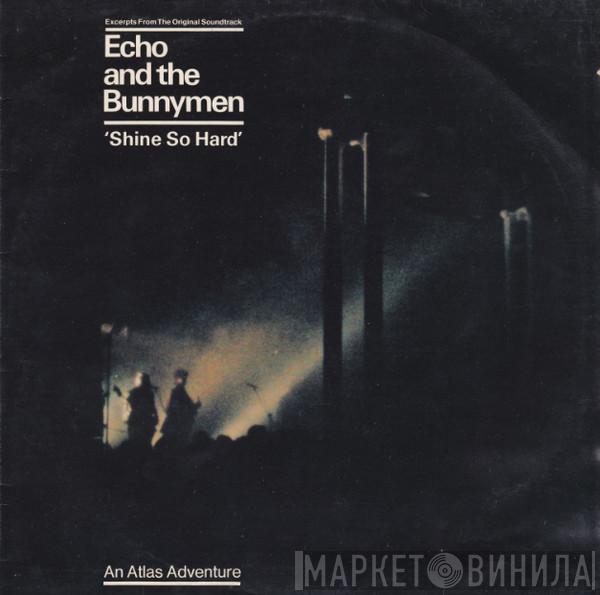  Echo & The Bunnymen  - Shine So Hard (Excerpts From The Original Soundtrack)