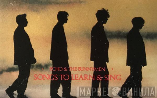  Echo & The Bunnymen  - Songs To Learn & Sing
