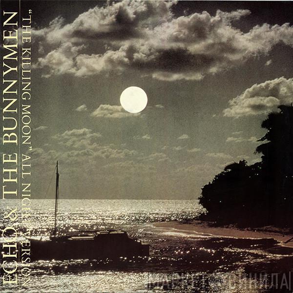 Echo & The Bunnymen - The Killing Moon (All Night Version)